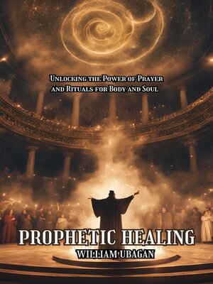 cover image of Prophetic Healing